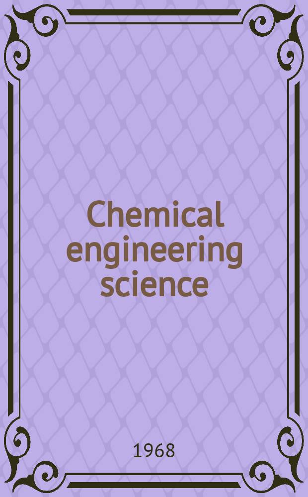 Chemical engineering science : Génie chimique. Vol.23, №3