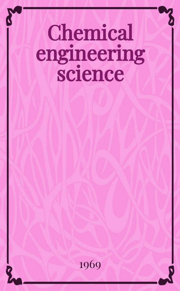 Chemical engineering science : Génie chimique. Vol.24, №12