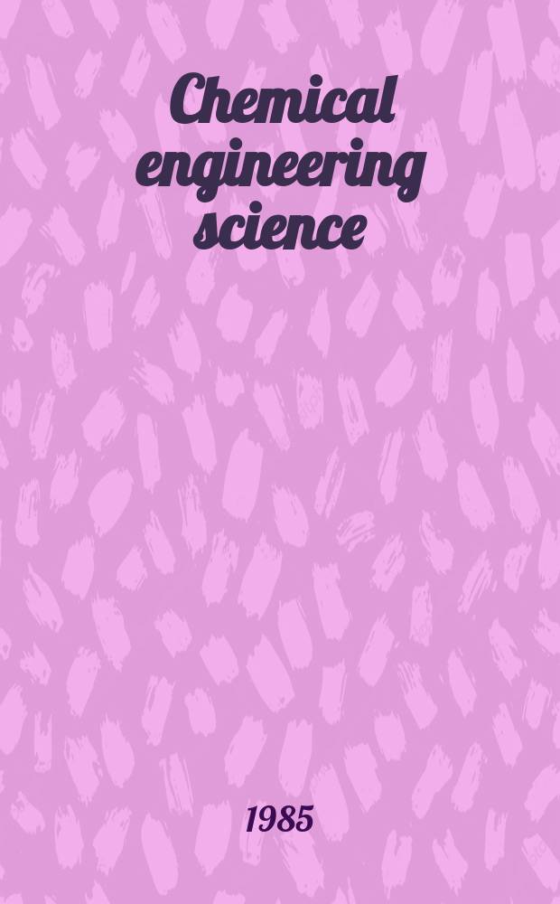 Chemical engineering science : Génie chimique. Vol.40, №1