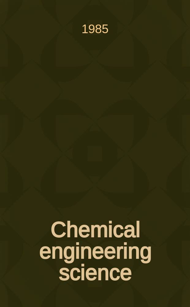 Chemical engineering science : Génie chimique. Vol.40, №6
