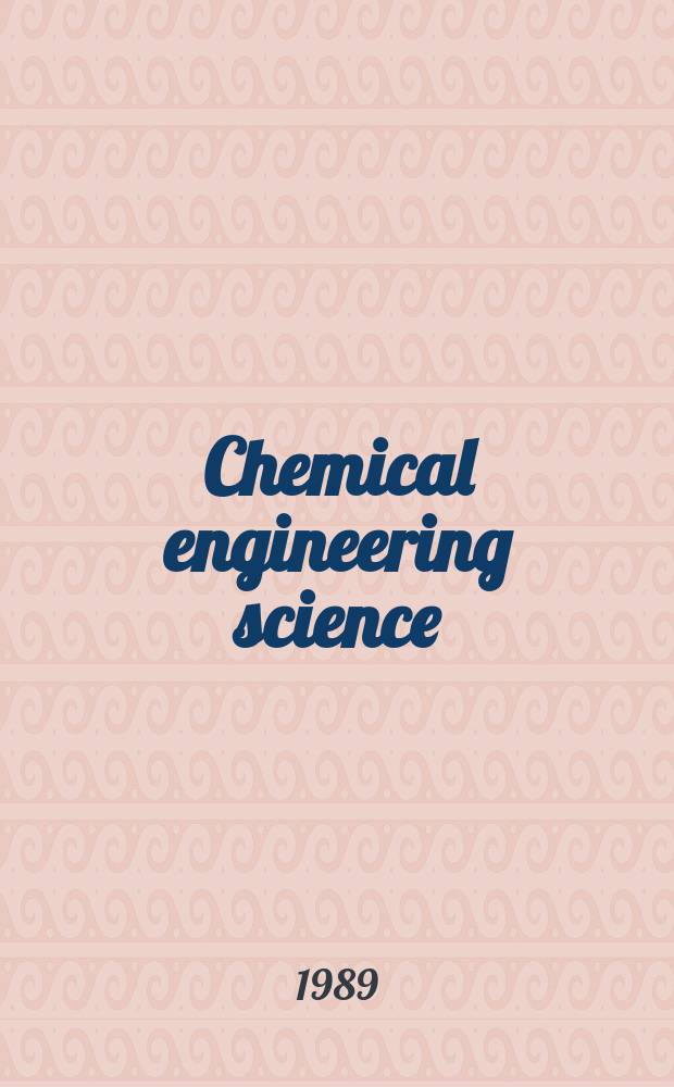 Chemical engineering science : Génie chimique. Vol.44, №8