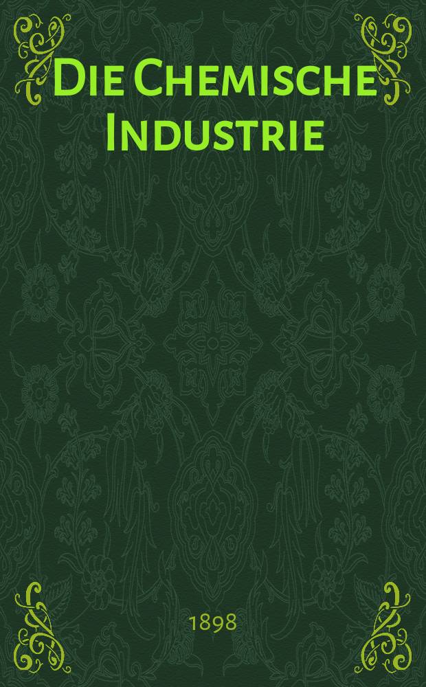 Die Chemische Industrie : Monatsschrift hrsg. von Verein zur Wahrung der Interessen der chemischen Industrie Deutschlands. Jg.21 1898, №16