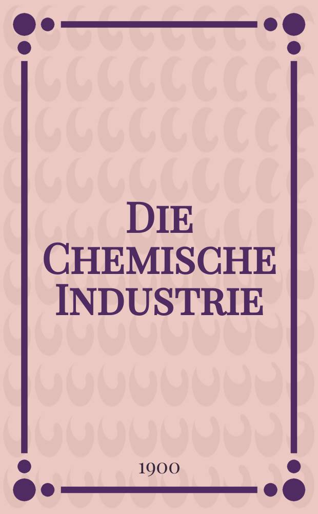 Die Chemische Industrie : Monatsschrift hrsg. von Verein zur Wahrung der Interessen der chemischen Industrie Deutschlands. Jg.23 1900, №22