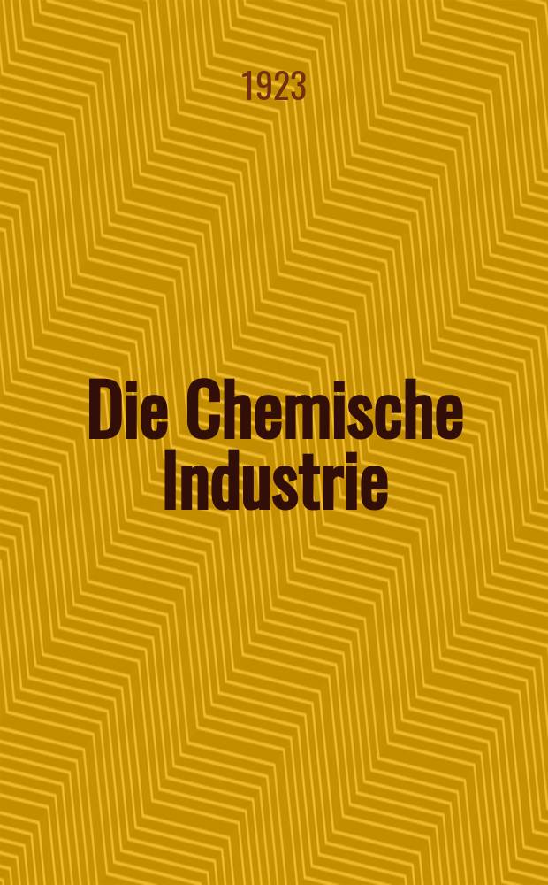 Die Chemische Industrie : Monatsschrift hrsg. von Verein zur Wahrung der Interessen der chemischen Industrie Deutschlands. Jg.46 1923, №32