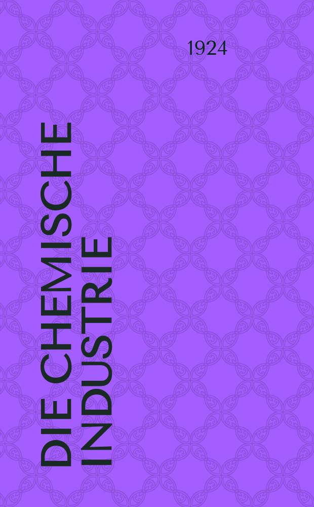 Die Chemische Industrie : Monatsschrift hrsg. von Verein zur Wahrung der Interessen der chemischen Industrie Deutschlands. Jg.47 1924, №21