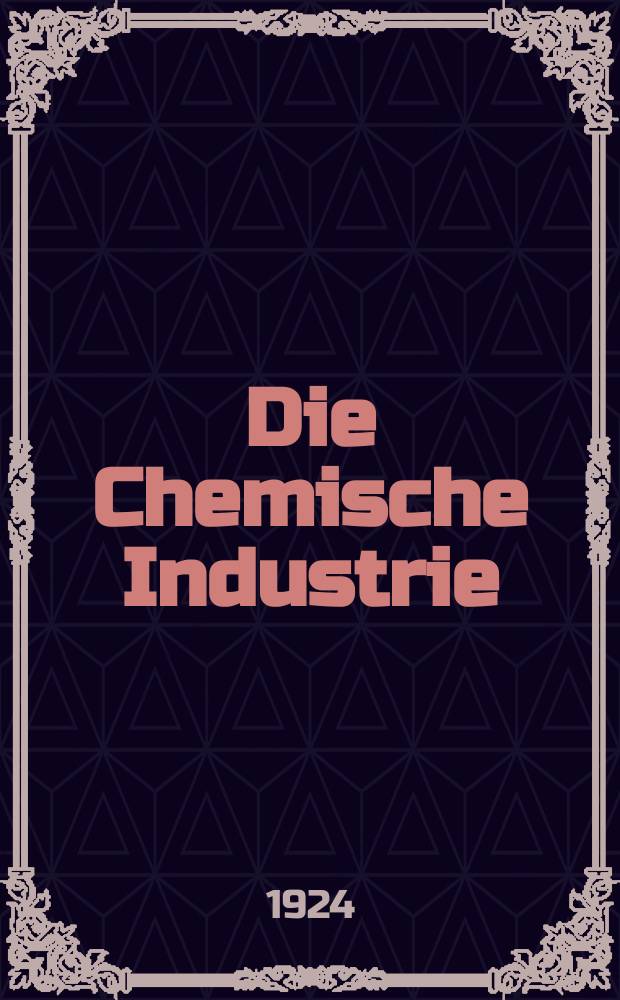 Die Chemische Industrie : Monatsschrift hrsg. von Verein zur Wahrung der Interessen der chemischen Industrie Deutschlands. Jg.47 1924, №22