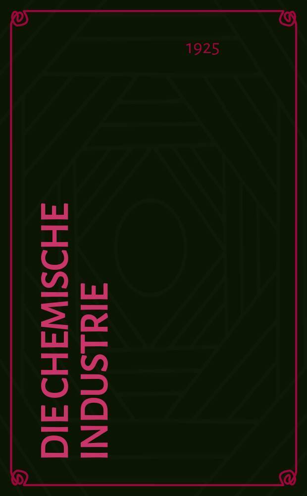 Die Chemische Industrie : Monatsschrift hrsg. von Verein zur Wahrung der Interessen der chemischen Industrie Deutschlands. Jg.48 1925, №14