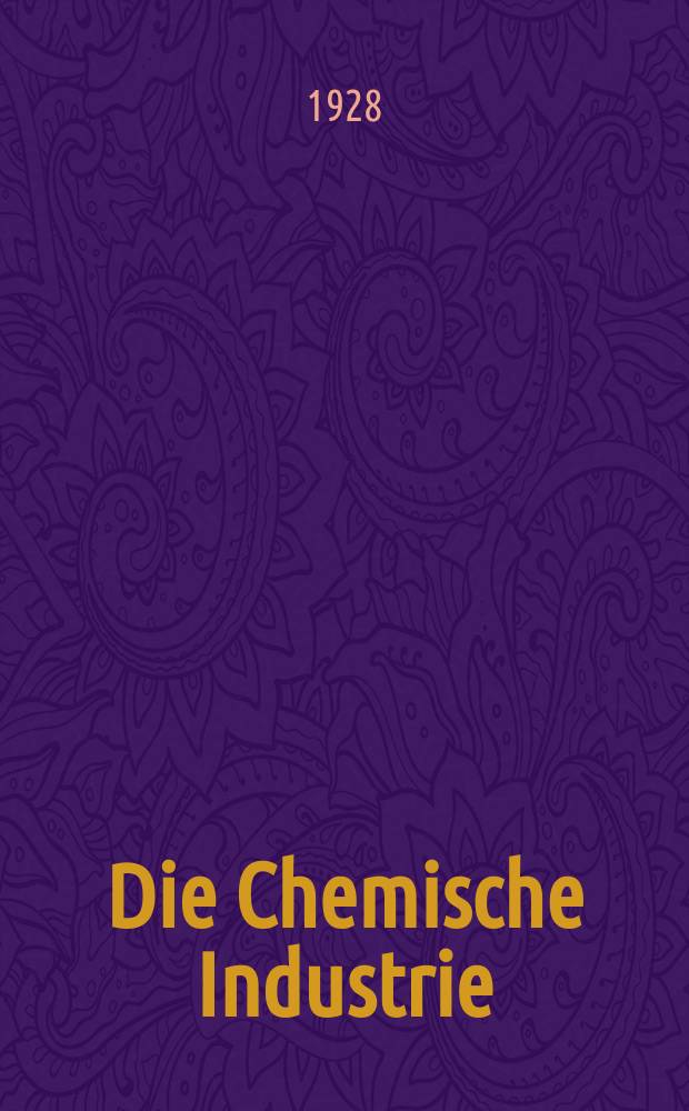 Die Chemische Industrie : Monatsschrift hrsg. von Verein zur Wahrung der Interessen der chemischen Industrie Deutschlands. Jg.51 1928, №38