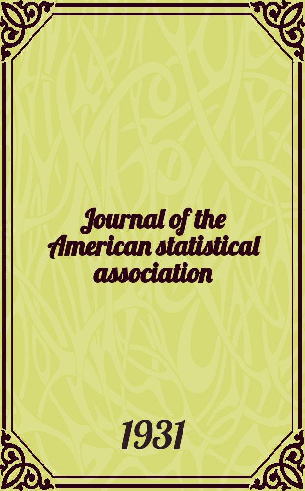 Journal of the American statistical association : Formerly the quarterly publication of the American statistical association. Vol.26, №173
