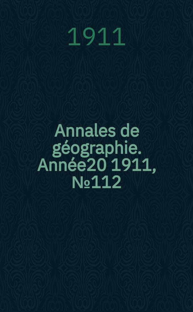 Annales de géographie. Année20 1911, №112