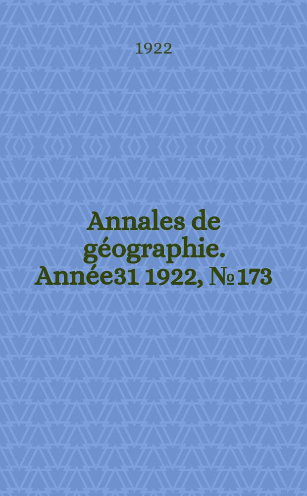 Annales de géographie. Année31 1922, №173