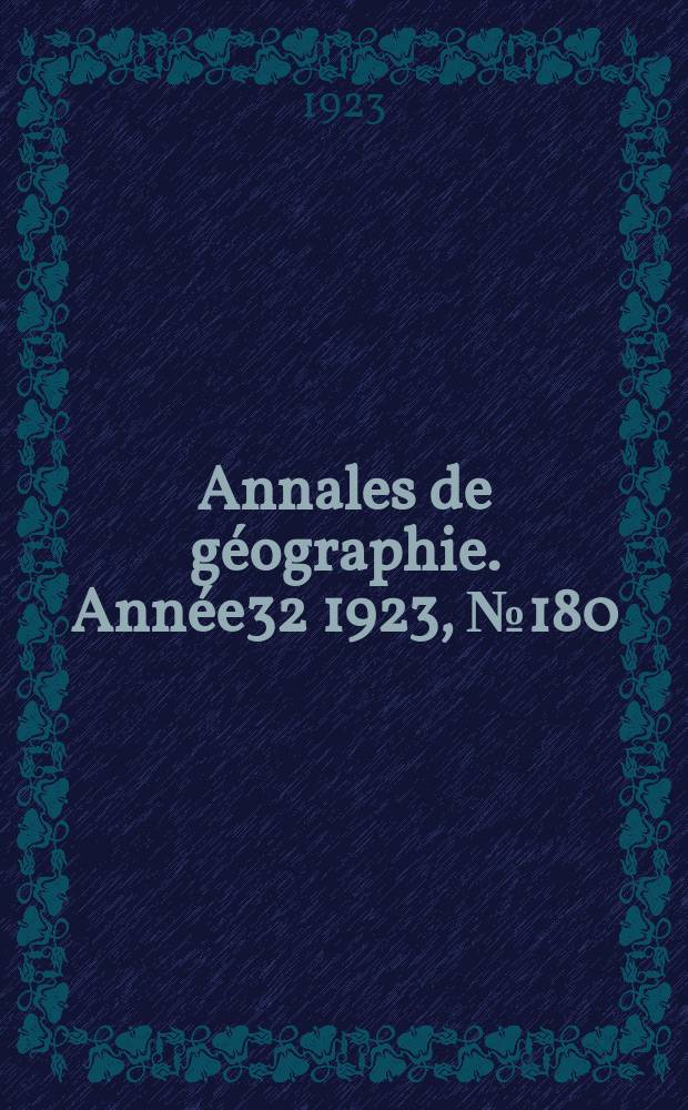 Annales de g&eacute;ographie. Ann&eacute;e32 1923, №180