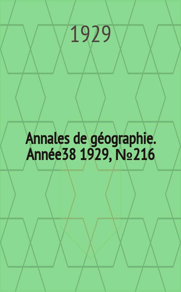 Annales de géographie. Année38 1929, №216