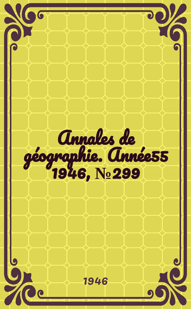 Annales de géographie. Année55 1946, №299