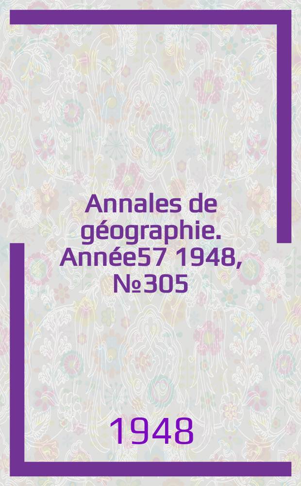 Annales de géographie. Année57 1948, №305