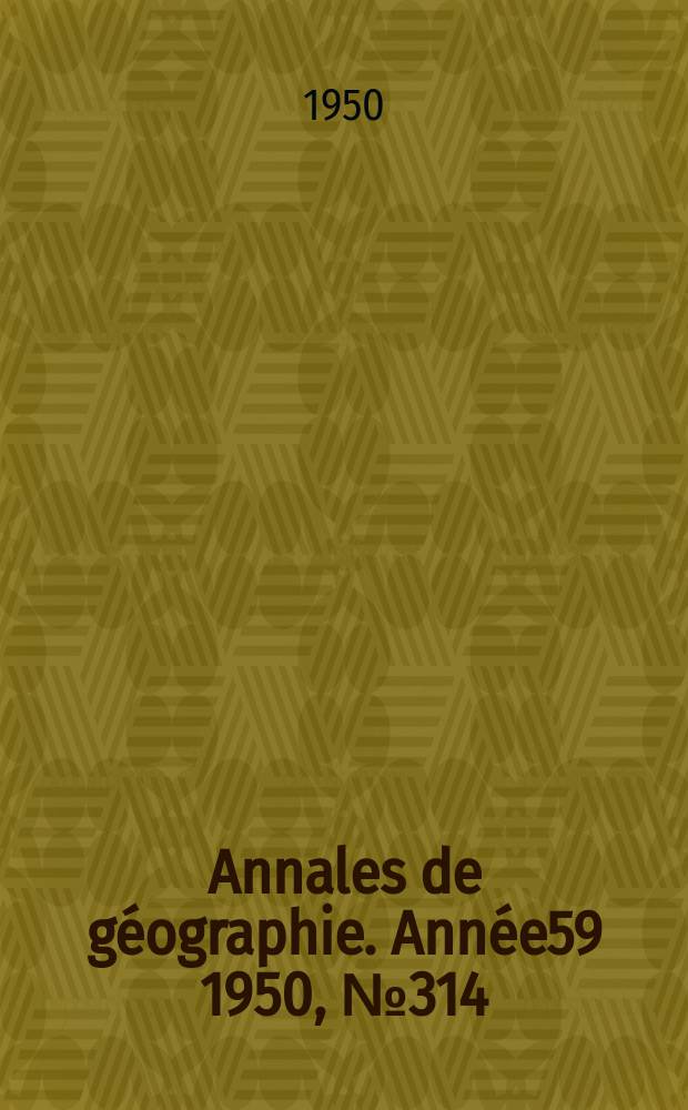 Annales de géographie. Année59 1950, №314