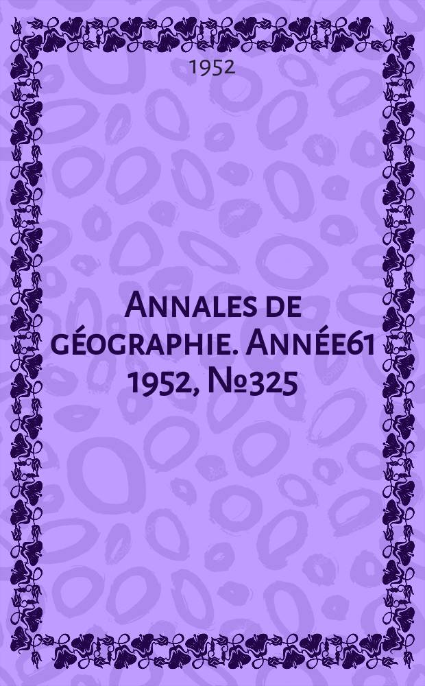 Annales de g&eacute;ographie. Ann&eacute;e61 1952, №325