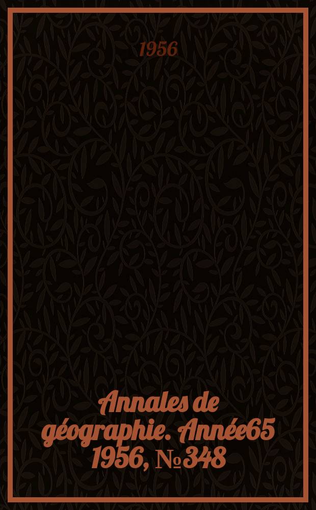 Annales de g&eacute;ographie. Ann&eacute;e65 1956, №348