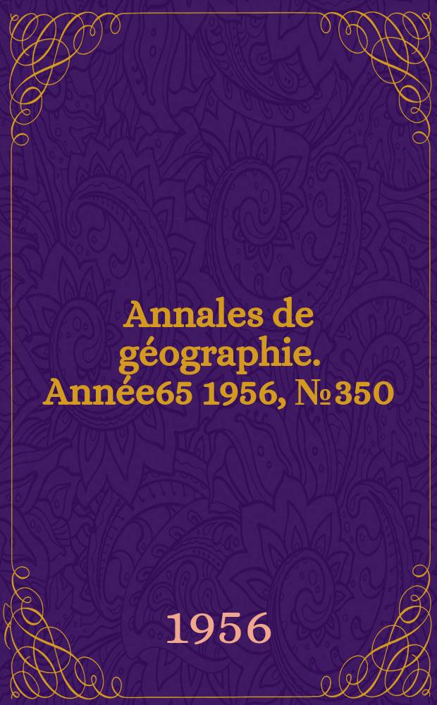 Annales de géographie. Année65 1956, №350