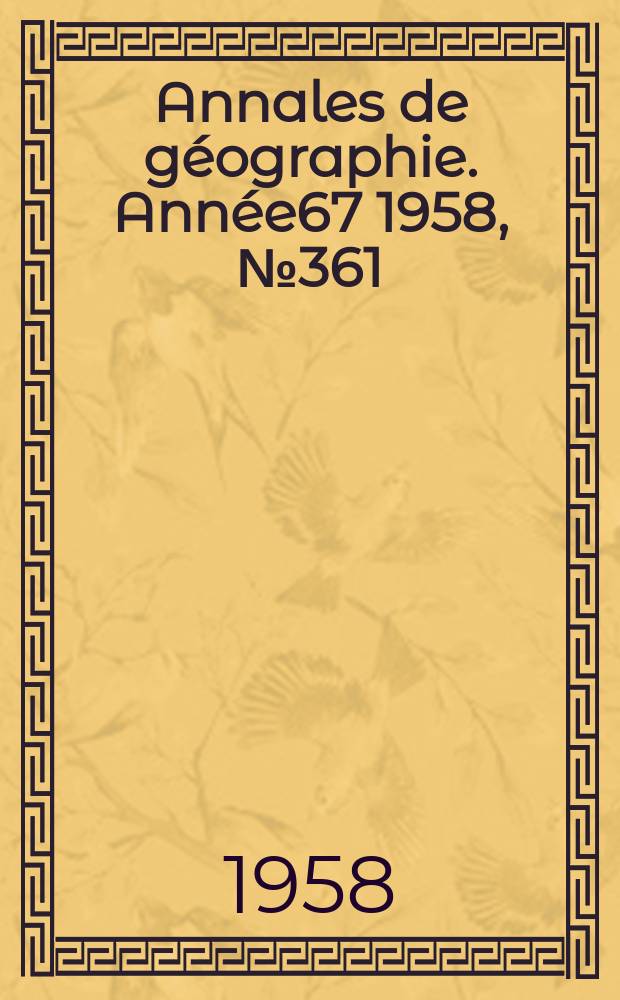 Annales de géographie. Année67 1958, №361