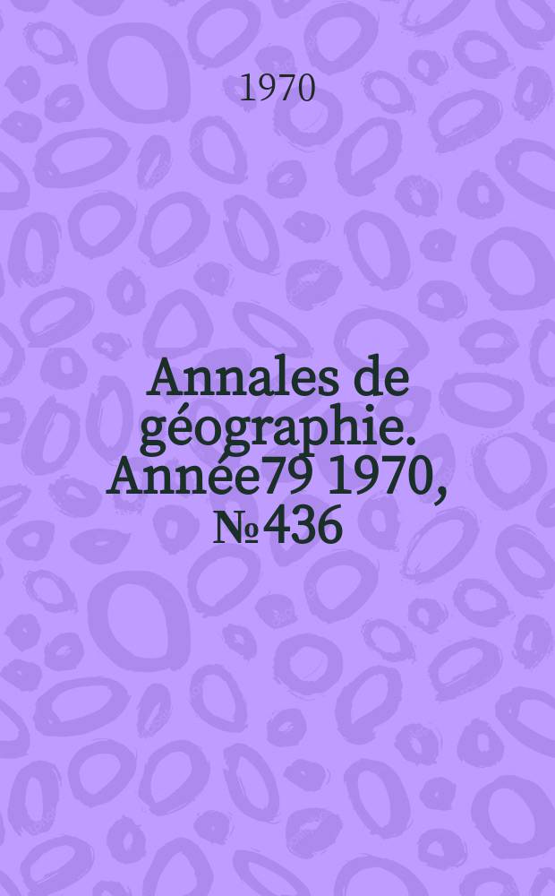 Annales de géographie. Année79 1970, №436