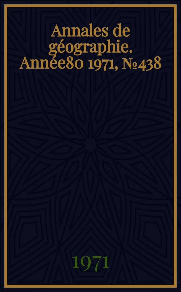 Annales de géographie. Année80 1971, №438