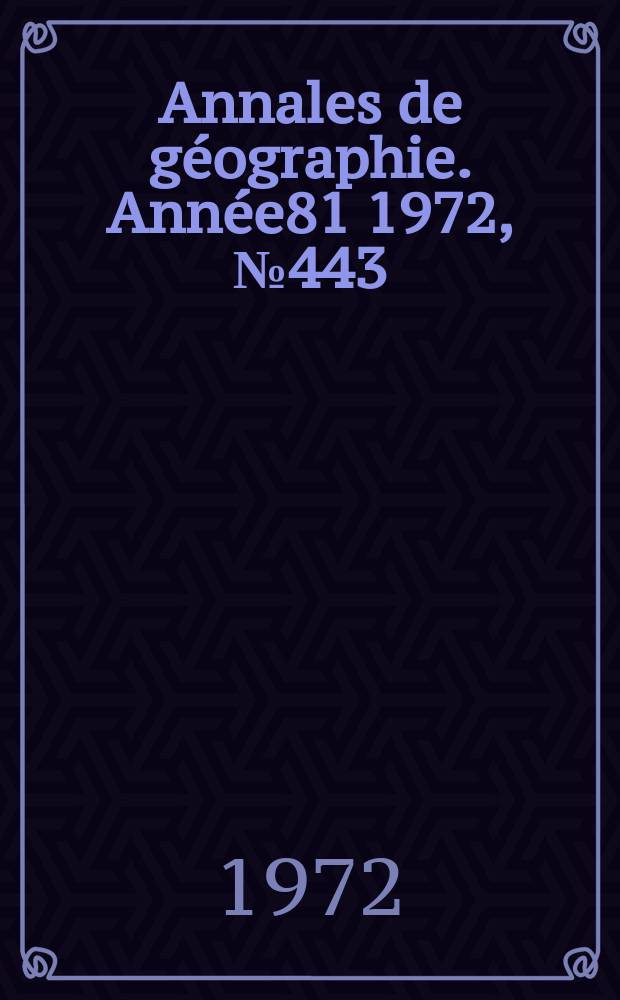 Annales de géographie. Année81 1972, №443