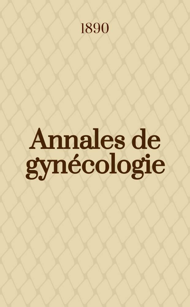 Annales de gynécologie : (Maladies des femmes, accouchements). [Année17] 1890, T.34
