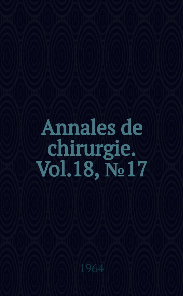 Annales de chirurgie. Vol.18, №17/18