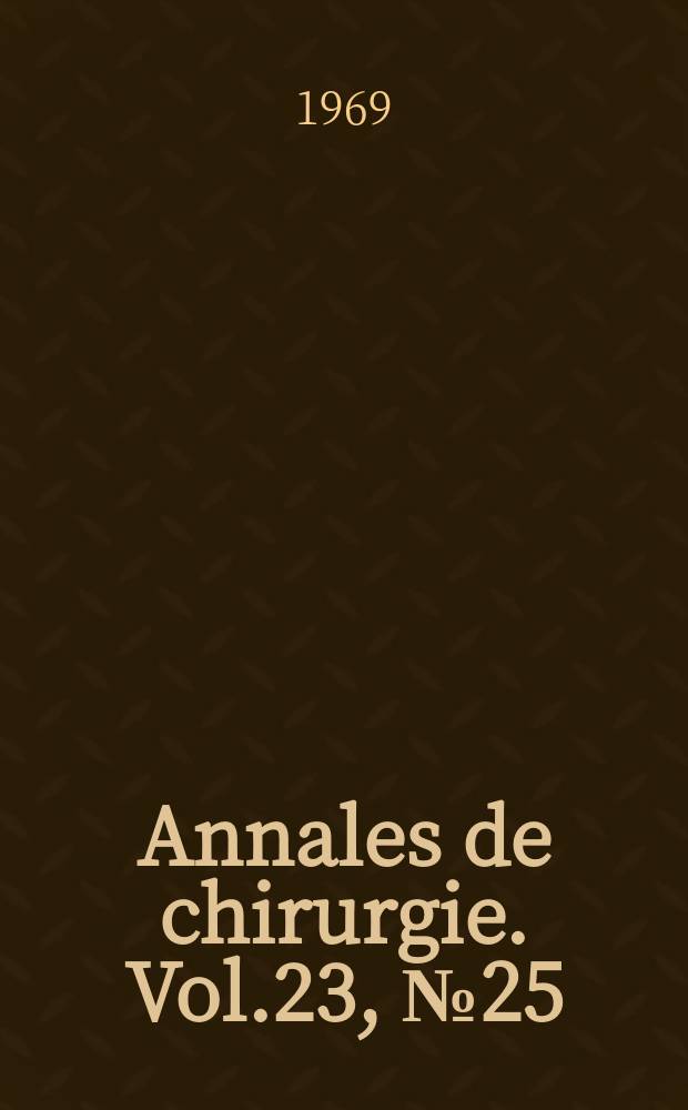 Annales de chirurgie. Vol.23, №25/26