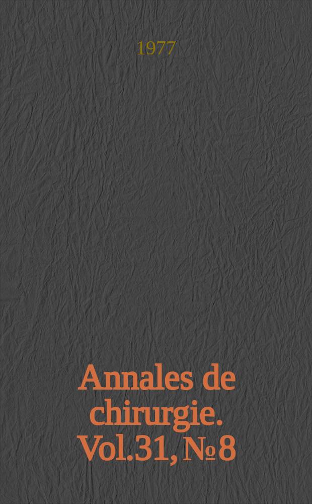 Annales de chirurgie. Vol.31, №8