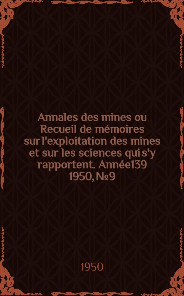 Annales des mines ou Recueil de mémoires sur l'exploitation des mines et sur les sciences qui s'y rapportent. Année139 1950, №9