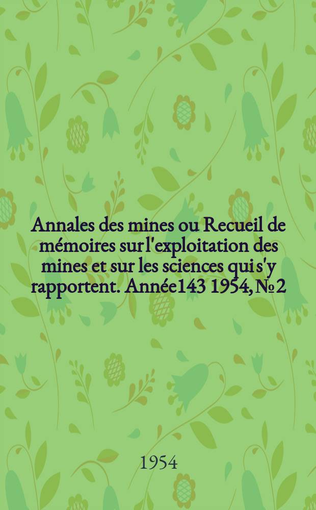 Annales des mines ou Recueil de mémoires sur l'exploitation des mines et sur les sciences qui s'y rapportent. Année143 1954, №2/3