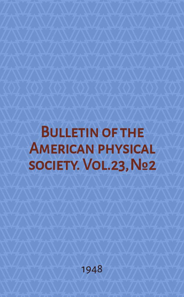 Bulletin of the American physical society. Vol.23, №2