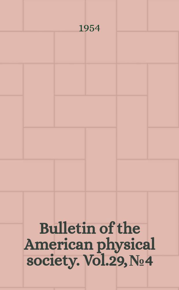 Bulletin of the American physical society. Vol.29, №4