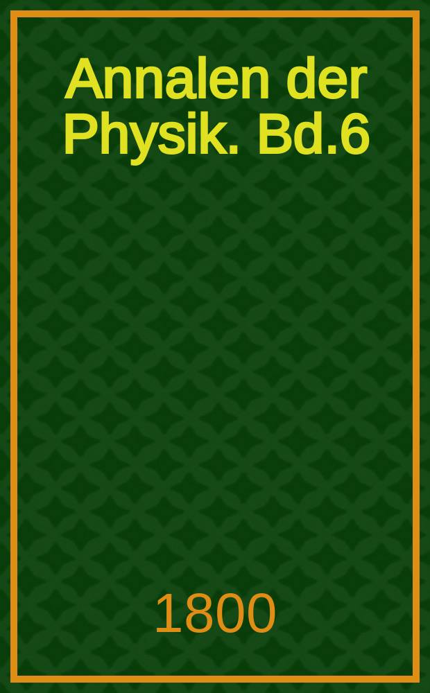 Annalen der Physik. Bd.6