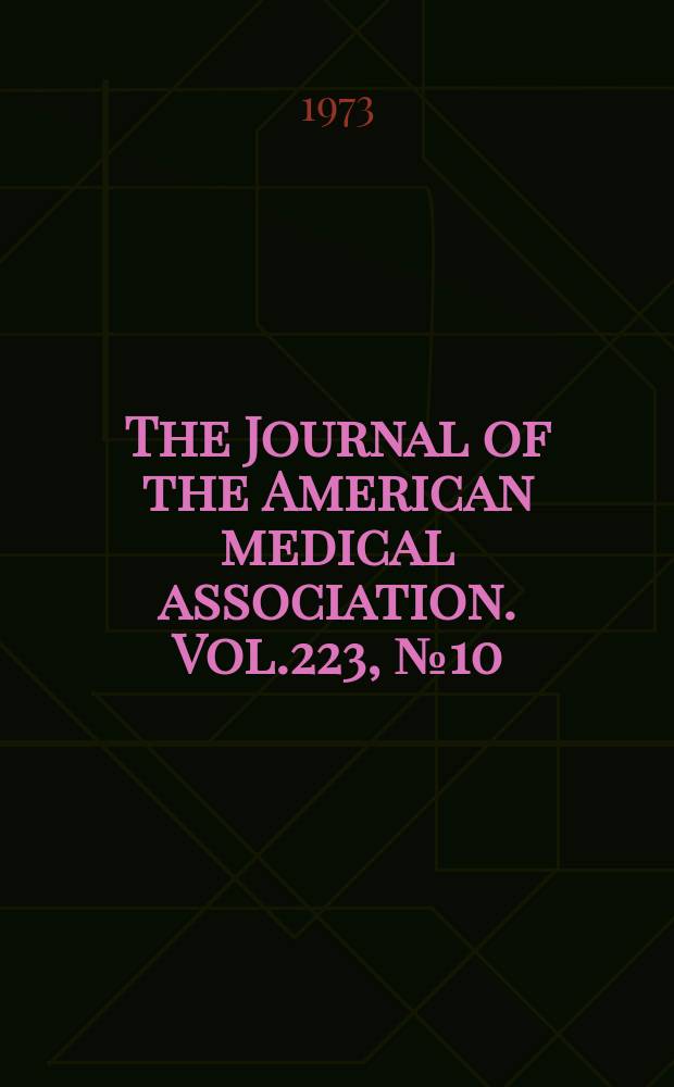 The Journal of the American medical association. Vol.223, №10