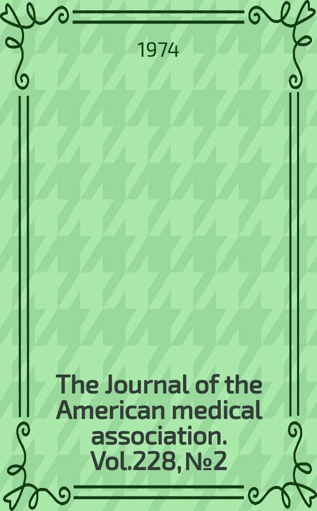 The Journal of the American medical association. Vol.228, №2