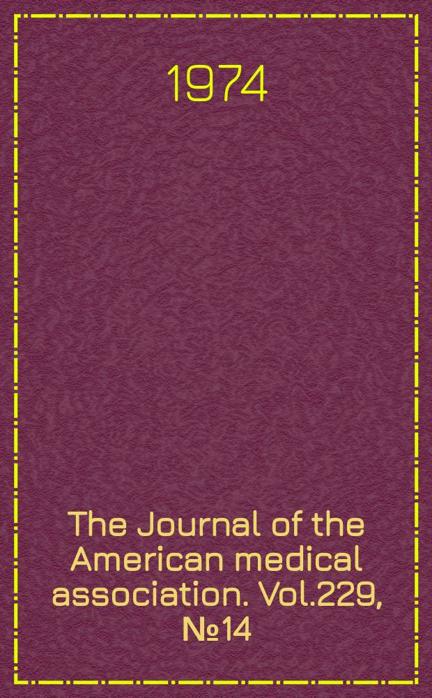 The Journal of the American medical association. Vol.229, №14