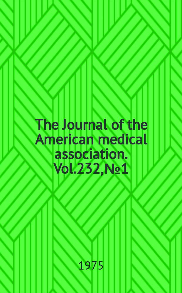 The Journal of the American medical association. Vol.232, №1