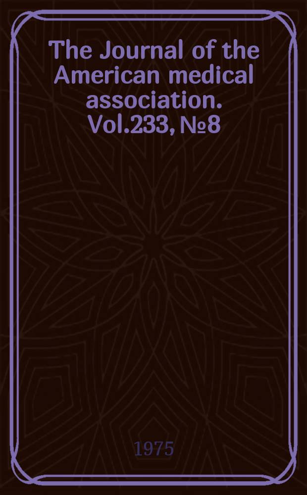 The Journal of the American medical association. Vol.233, №8