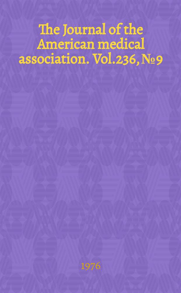 The Journal of the American medical association. Vol.236, №9