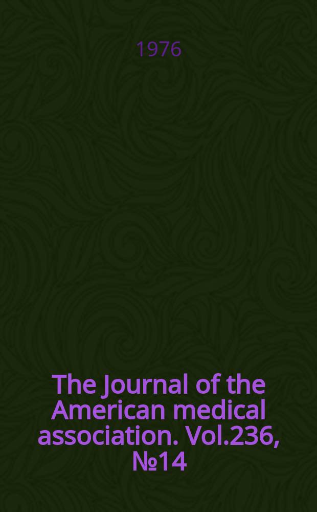 The Journal of the American medical association. Vol.236, №14