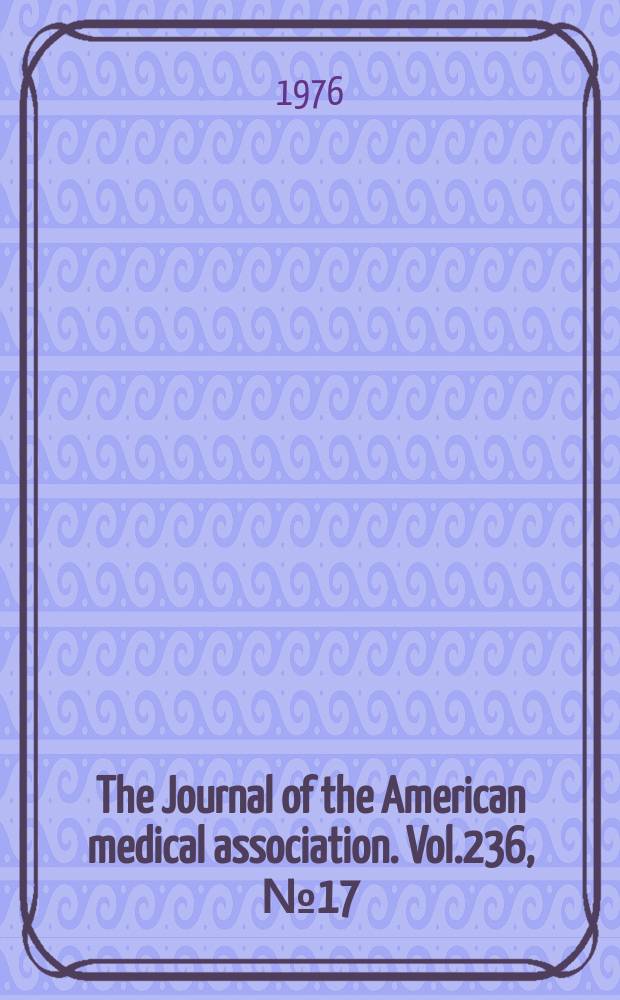 The Journal of the American medical association. Vol.236, №17