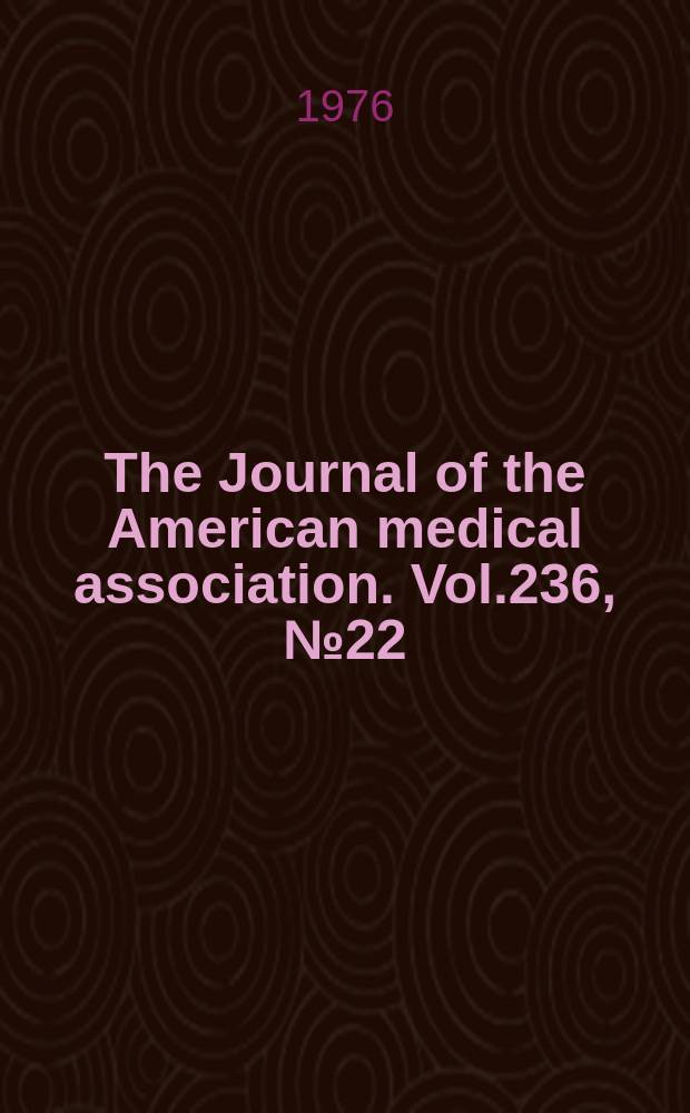 The Journal of the American medical association. Vol.236, №22