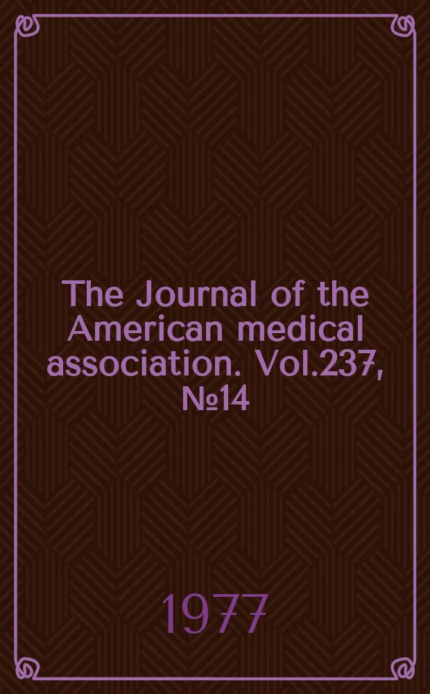 The Journal of the American medical association. Vol.237, №14