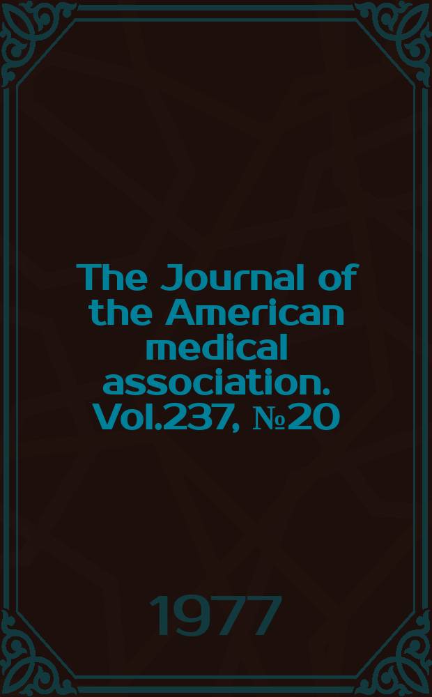 The Journal of the American medical association. Vol.237, №20