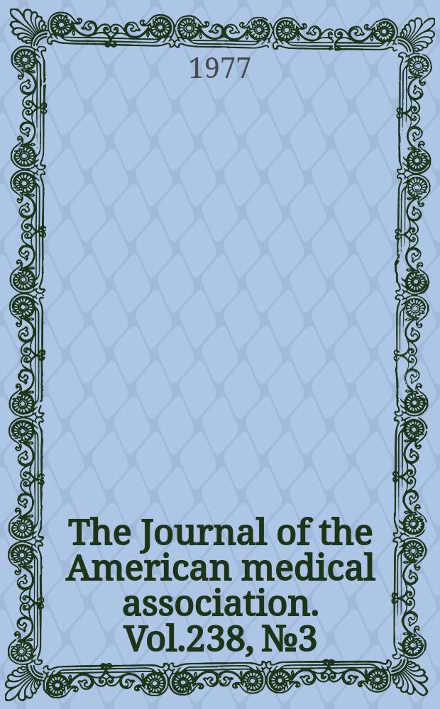 The Journal of the American medical association. Vol.238, №3