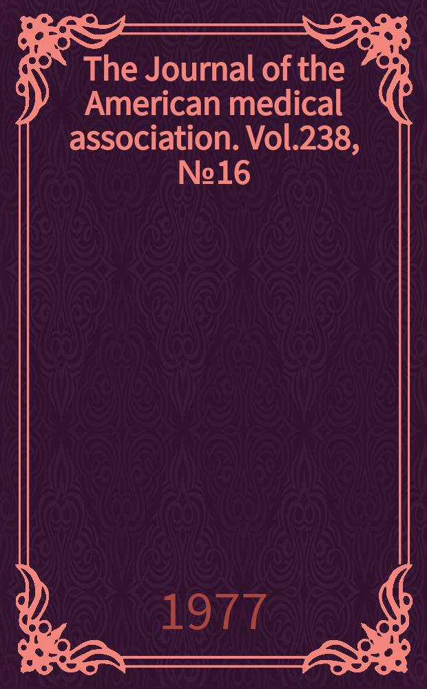 The Journal of the American medical association. Vol.238, №16