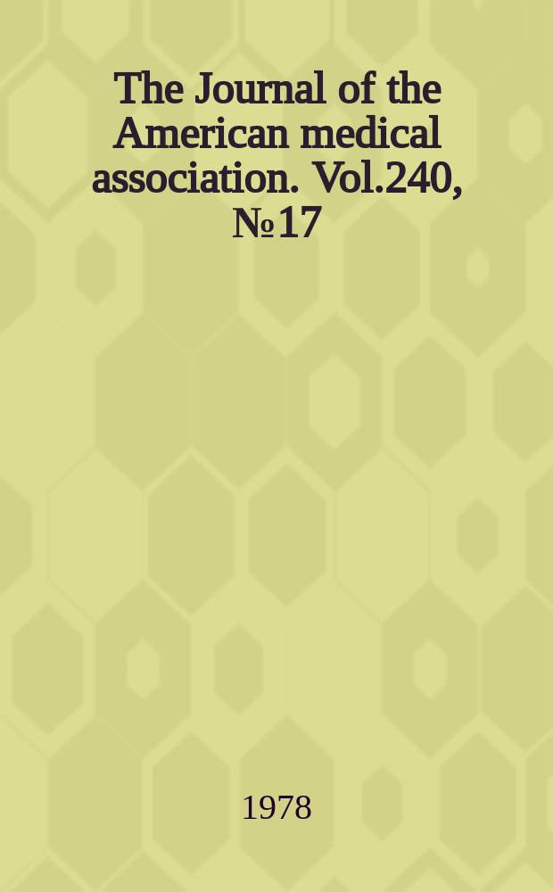The Journal of the American medical association. Vol.240, №17